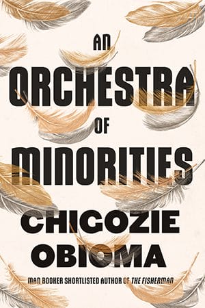 An Orchestra of Minorities novel by Chigozie Obioma.